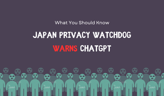 Japan Privacy Watchdog Warns ChatGPT